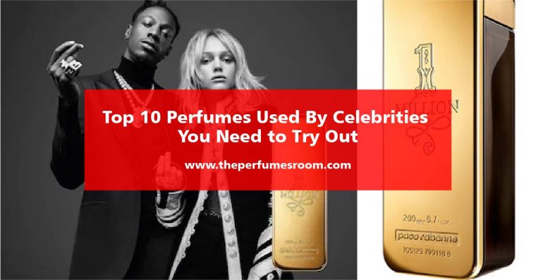 Top 10 Perfumes Used By Celebrities You Need to Try Out - theperfumesroom.com