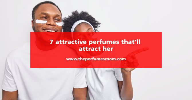 7-attractive-perfumes-that’ll-attract-her-1